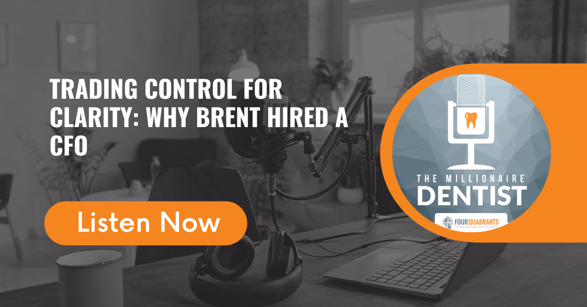 Trading Control for Clarity: Why Brent Hired a CFO | The Millionaire Dentist