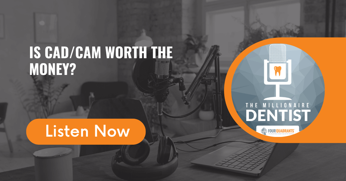 Is CAD/CAM Worth the Money? The Millionaire Dentist™