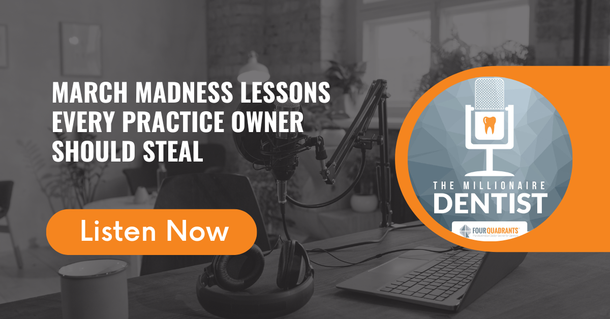 March Madness Lessons Every Practice Owner Should Steal | The Millionaire Dentist