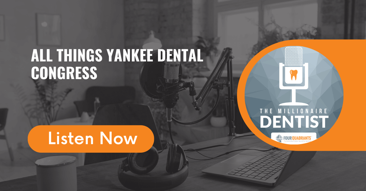 All Things Yankee Dental Congress The Millionaire Dentist™
