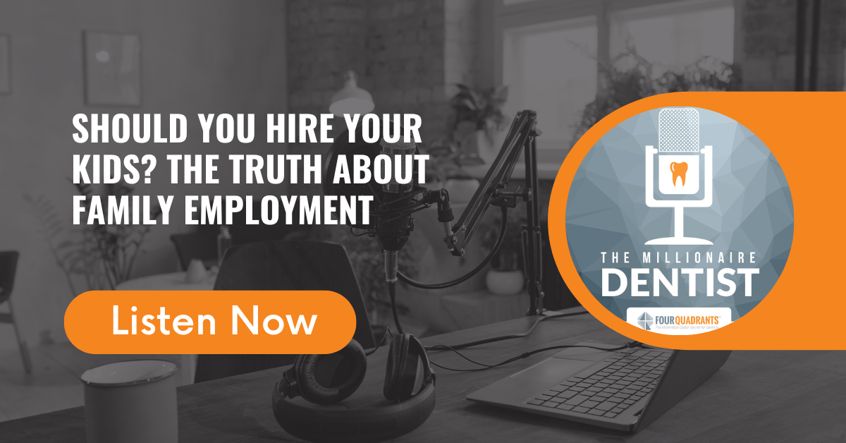 Should You Hire Your Kids? The Truth About Family Employment | The Millionaire Dentist