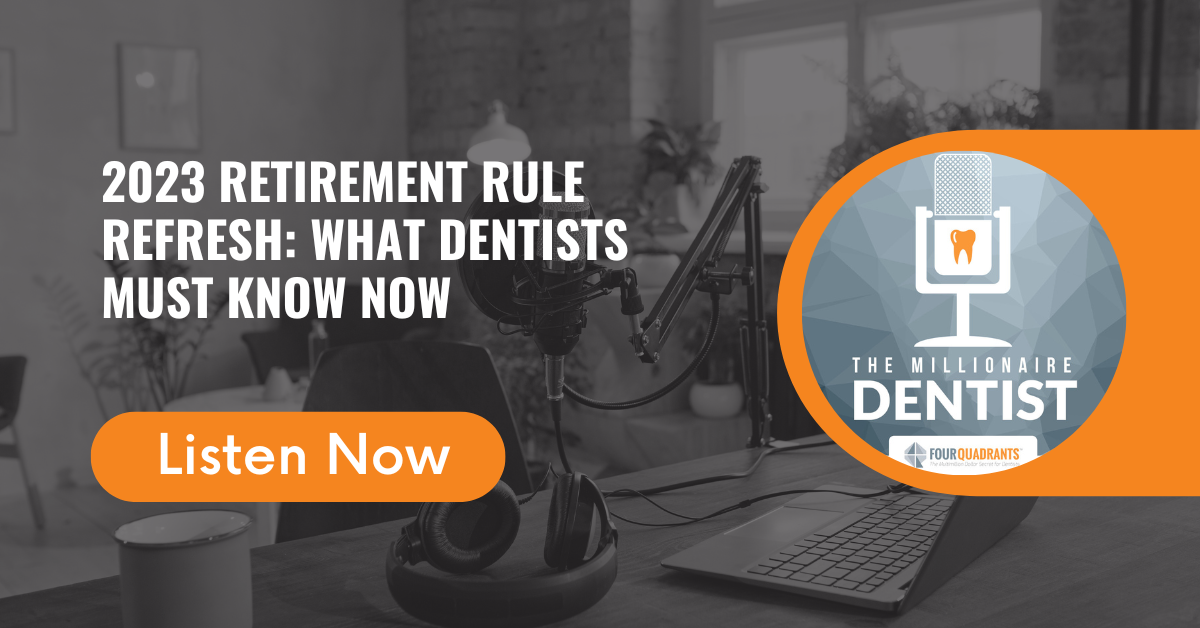 2023 Retirement Rule Refresh: What Dentists Must Know Now | The Millionaire Dentist