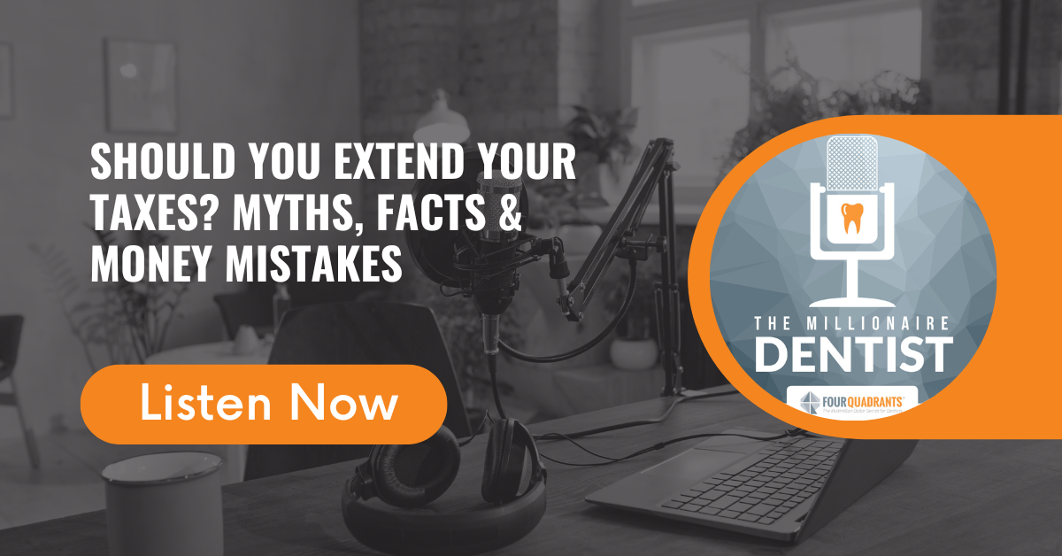 Should You Extend Your Taxes? Myths, Facts & Money Mistakes | The Millionaire Dentist