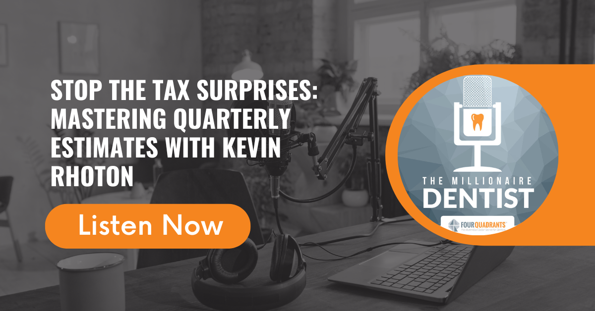 Stop the Tax Surprises: Mastering Quarterly Estimates with Kevin Rhoton | The Millionaire Dentist