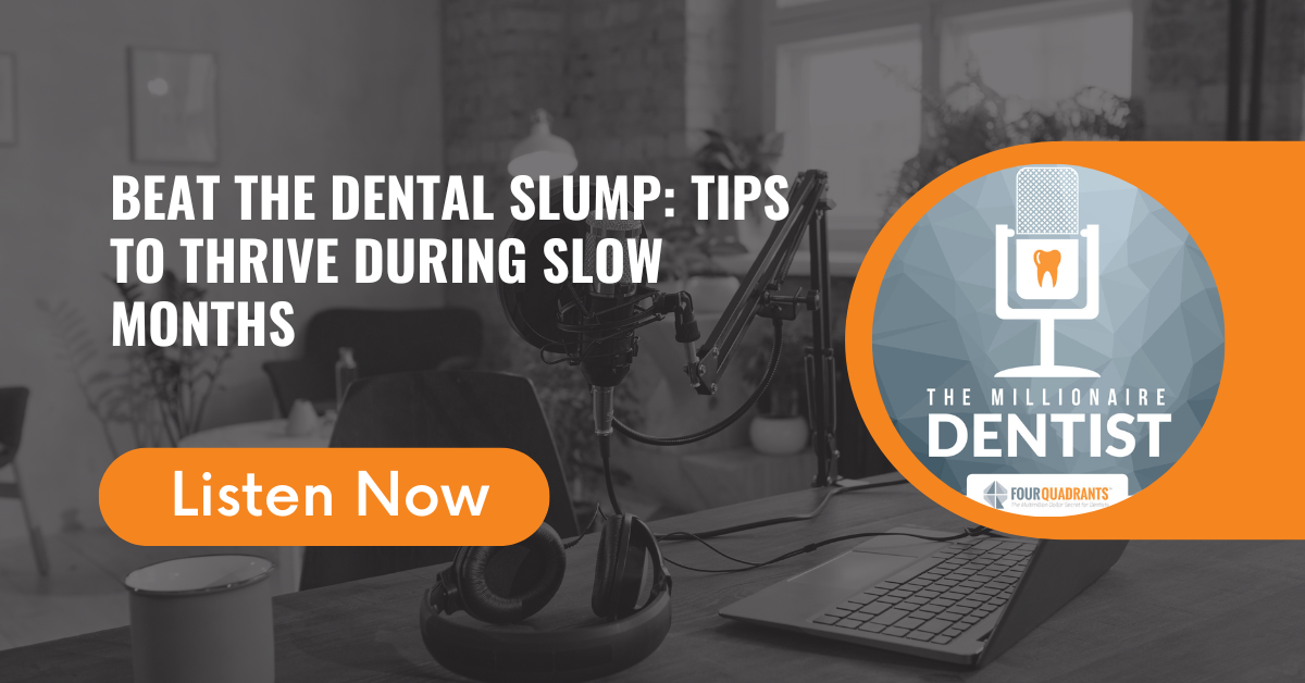 Beat the Dental Slump: Tips to Thrive During Slow Months | The Millionaire Dentist