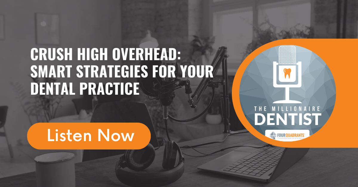 Crush High Overhead: Smart Strategies for Your Dental Practice | The Millionaire Dentist