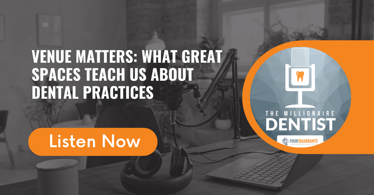 Venue Matters: What Great Spaces Teach Us About Dental Practices | The Millionaire Dentist