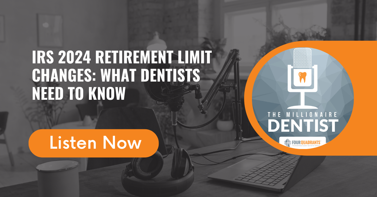 IRS 2024 Retirement Limit Changes: What Dentists Need to Know | The Millionaire Dentist