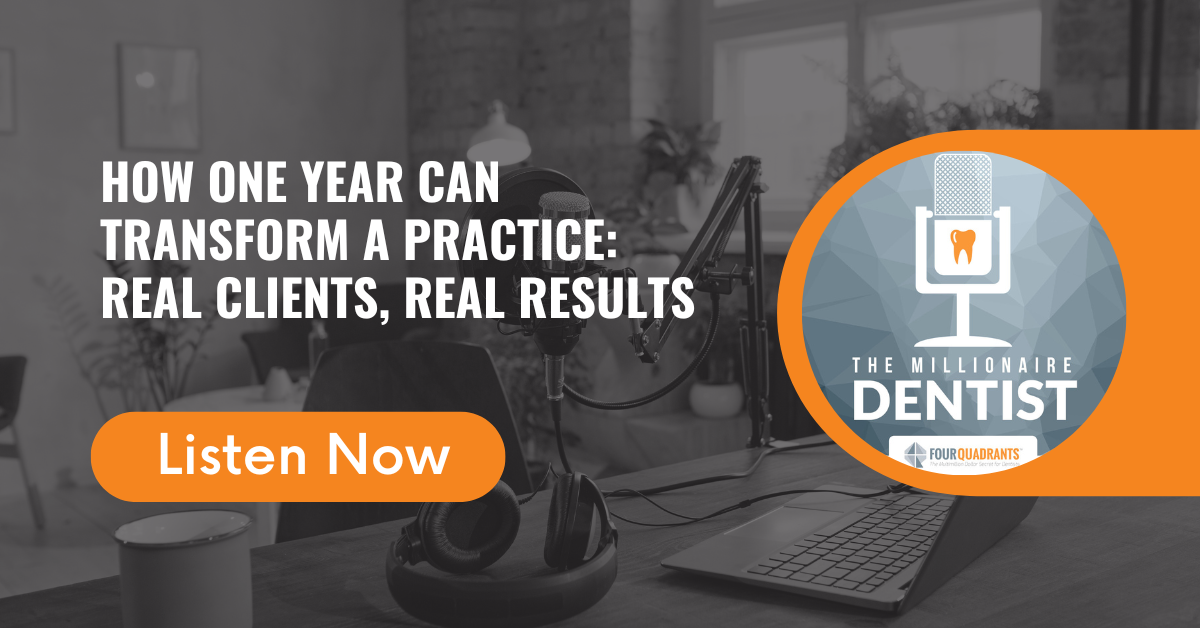 How One Year Can Transform a Practice: Real Clients, Real Results | The Millionaire Dentist