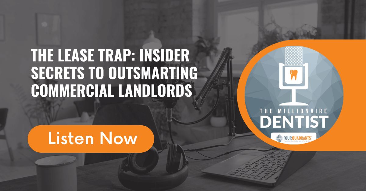 The Millionaire Dentist™ episode The Lease Trap: Insider Secrets to Outsmarting Commercial Landlords