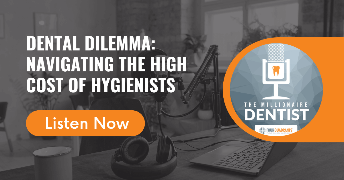 Dental Dilemma: Navigating the High Cost of Hygienists The Millionaire Dentist™