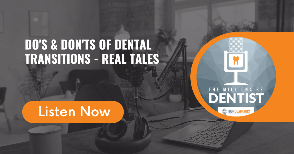 The Millionaire Dentist™ episode Do's & Don'ts of Dental Transitions - Real Tales