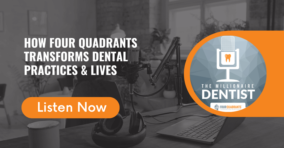 How Four Quadrants Transforms Dental Practices & Lives The Millionaire Dentist™