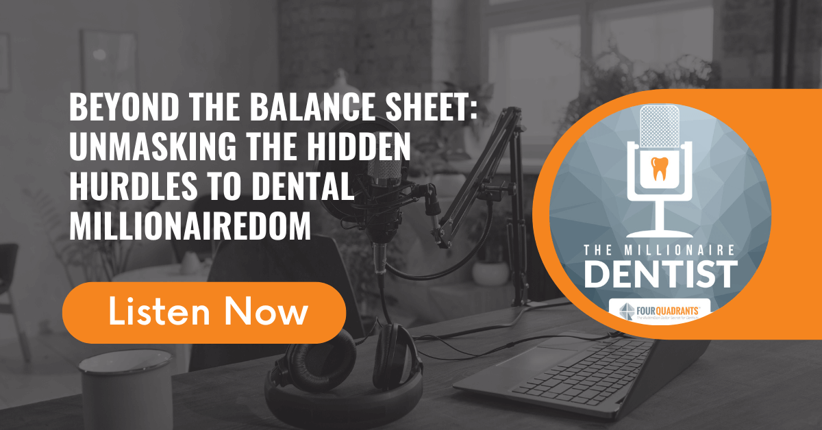 Beyond the Balance Sheet: Unmasking the Hidden Hurdles to Dental Millionairedom | The Millionaire Dentist
