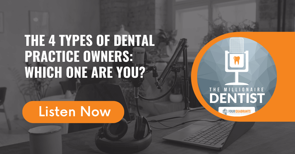 The 4 Types of Dental Practice Owners: Which One Are You? | The Millionaire Dentist