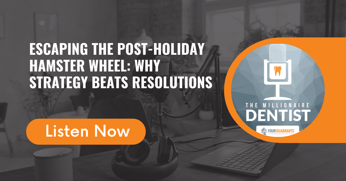 Escaping the Post-Holiday Hamster Wheel: Why Strategy Beats Resolutions | The Millionaire Dentist