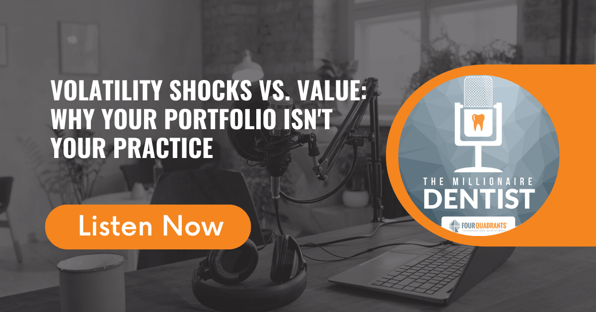 Volatility Shocks vs. Value: Why Your Portfolio Isn't Your Practice | The Millionaire Dentist
