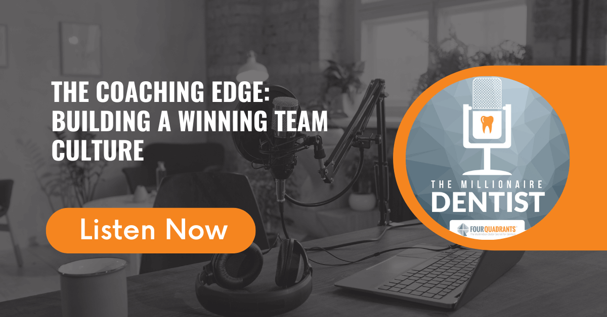 The Coaching Edge: Building a Winning Team Culture The Millionaire Dentist™