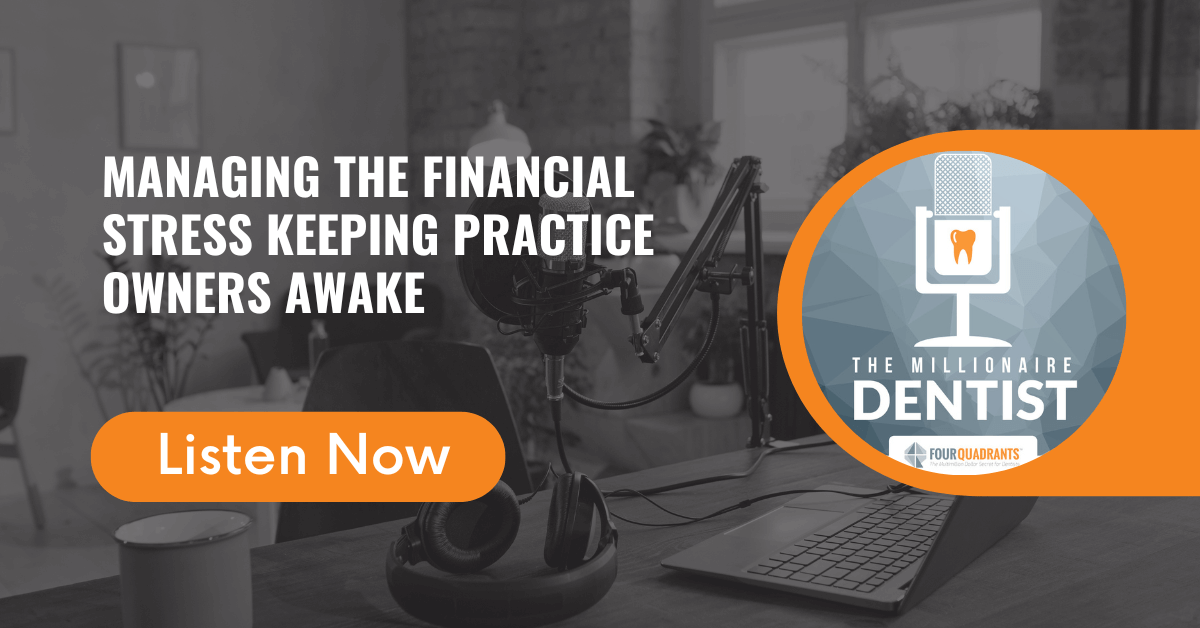 Managing the Financial Stress Keeping Practice Owners Awake | The Millionaire Dentist™