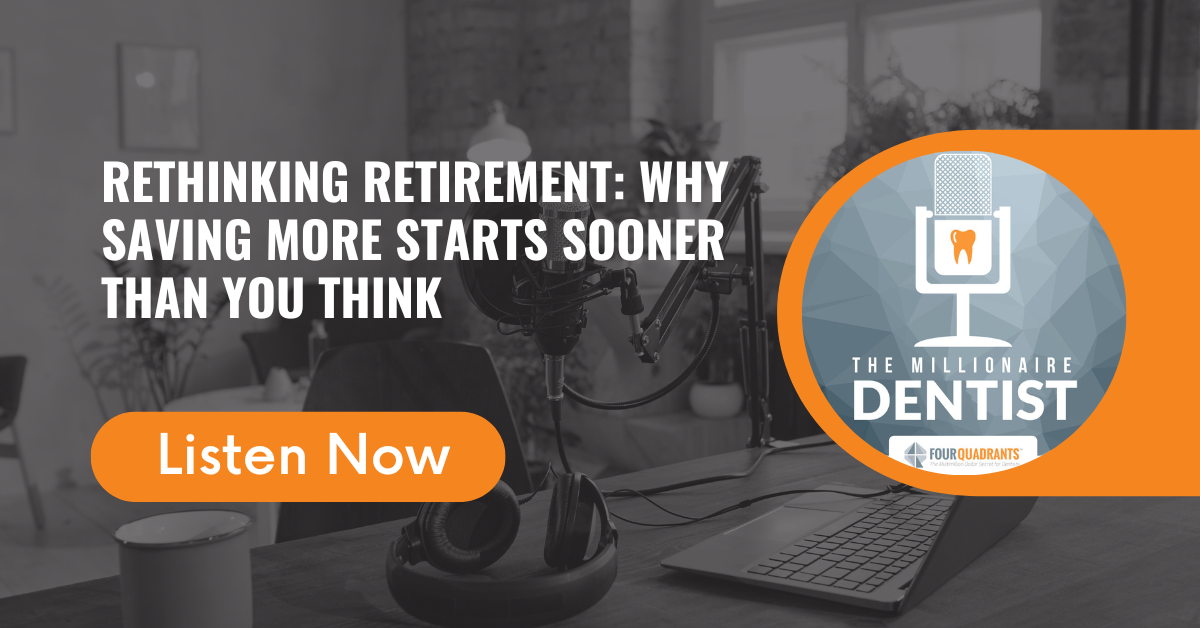 Rethinking Retirement: Why Saving More Starts Sooner Than You Think | The Millionaire Dentist