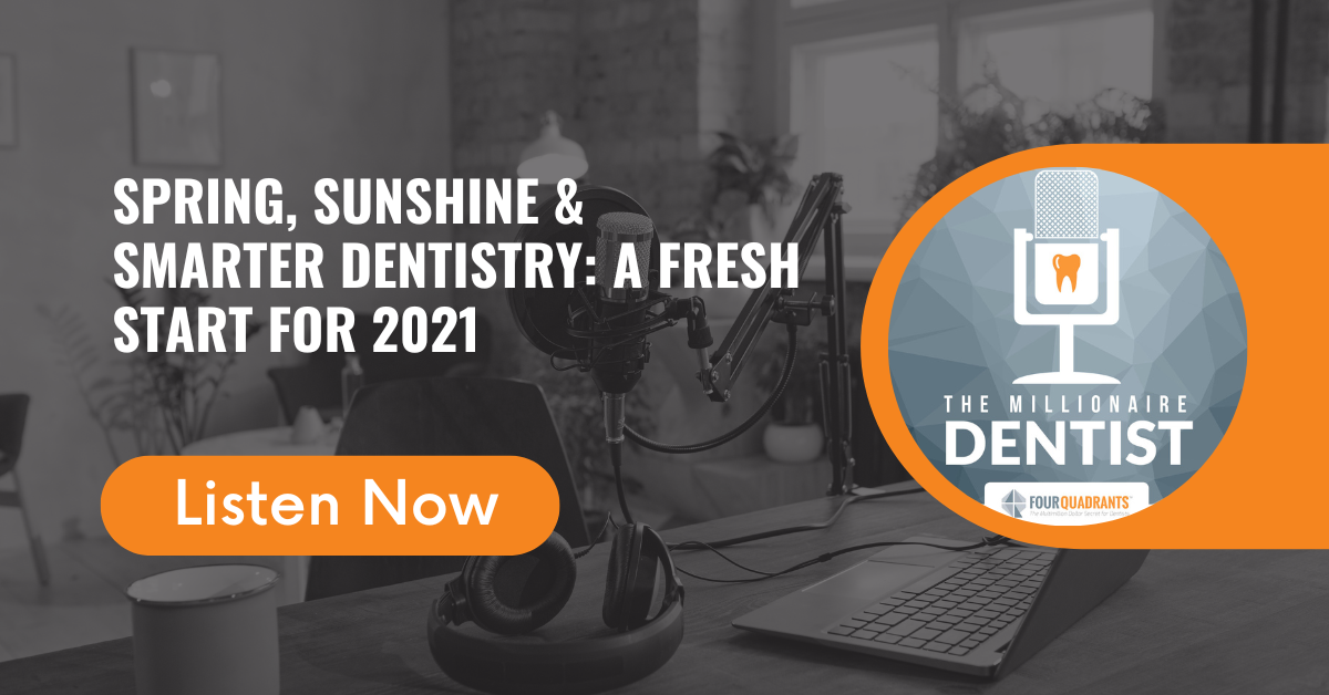 Spring, Sunshine & Smarter Dentistry: A Fresh Start for 2021 | The Millionaire Dentist