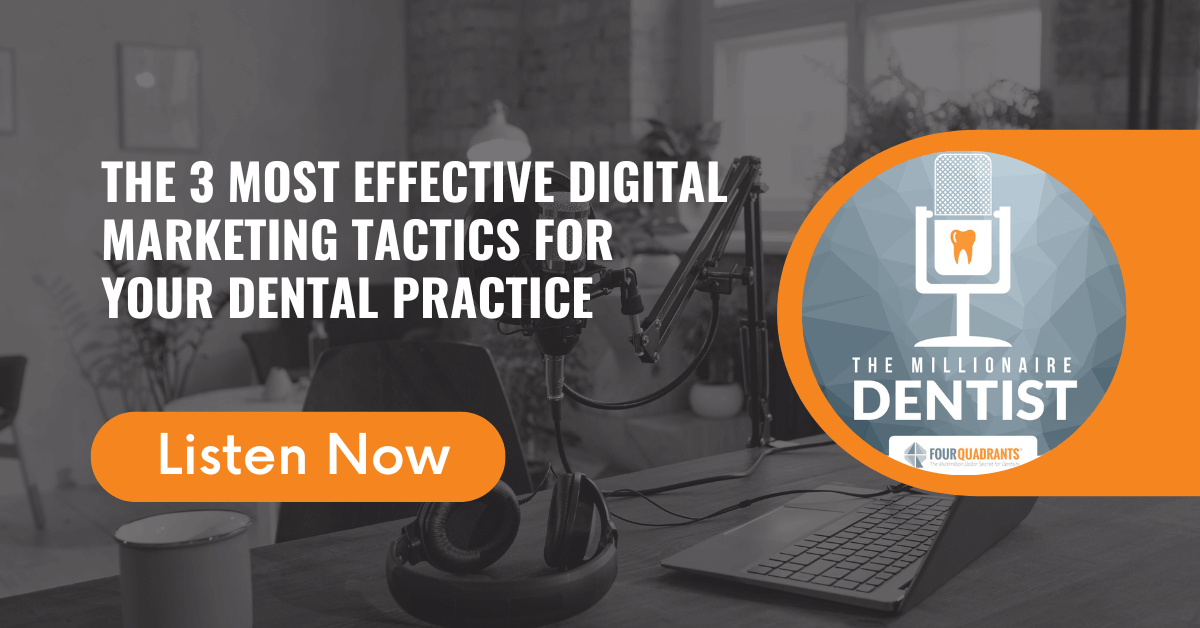 The 3 Most Effective Digital Marketing Tactics for Your Dental Practice The Millionaire Dentist™