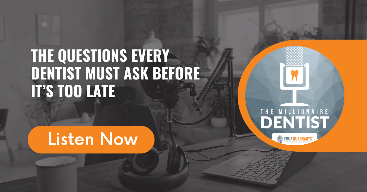 The Questions Every Dentist Must Ask Before It’s Too Late | The Millionaire Dentist