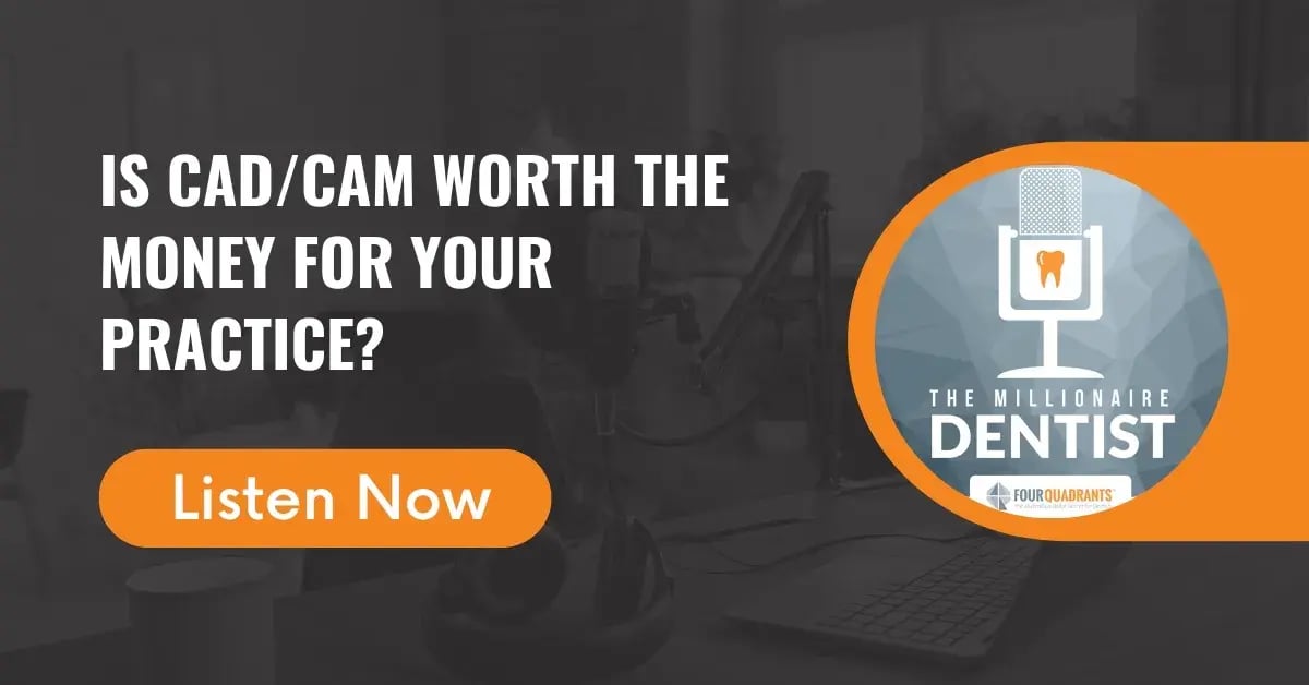 Is CAD/CAM Worth the Money for Your Practice? | The Millionaire Dentist™