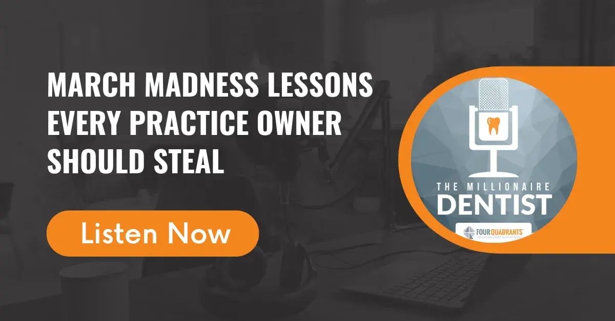 March Madness Lessons Every Practice Owner Should Steal | The Millionaire Dentist™
