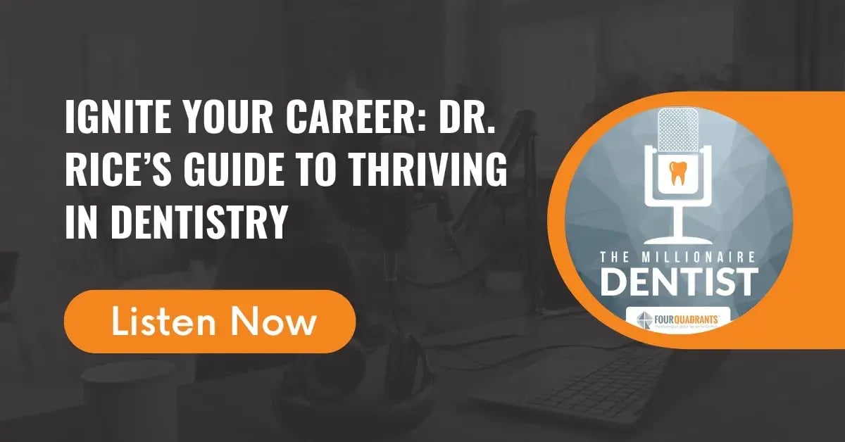Ignite Your Career: Dr. Rice’s Guide to Thriving in Dentistry | The Millionaire Dentist™