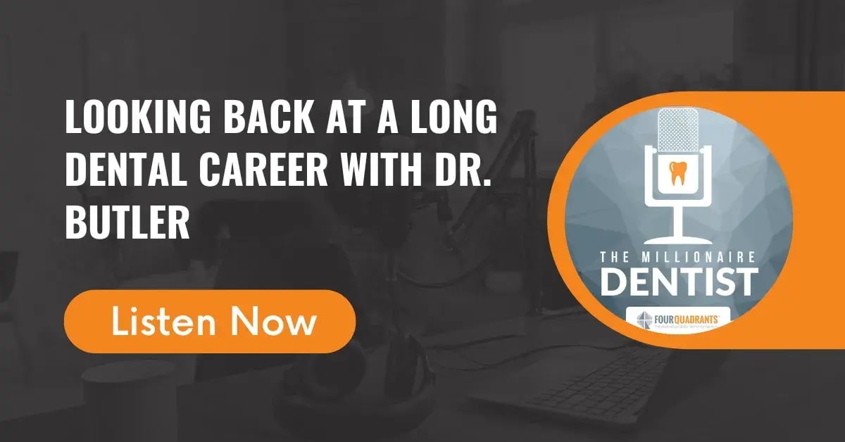 Looking Back at a Long Dental Career with Dr. Butler | The Millionaire Dentist™