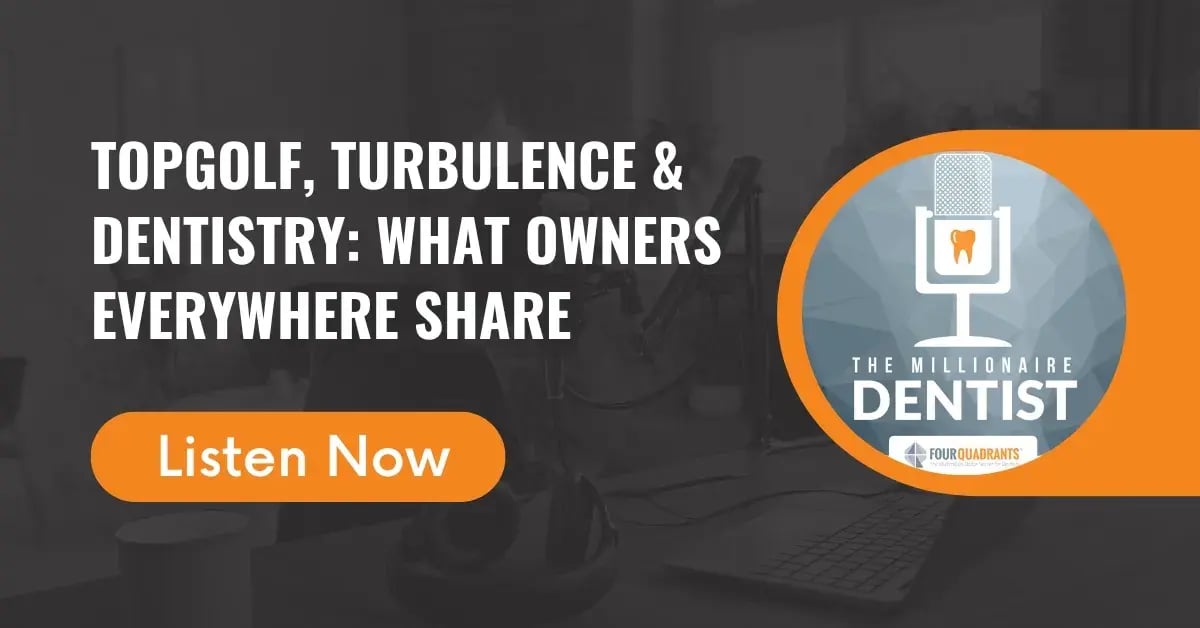 TopGolf, Turbulence & Dentistry: What Owners Everywhere Share | The Millionaire Dentist™