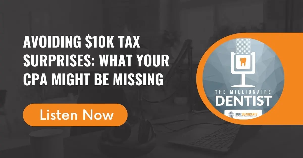 Avoiding $10K Tax Surprises: What Your CPA Might Be Missing | The Millionaire Dentist™