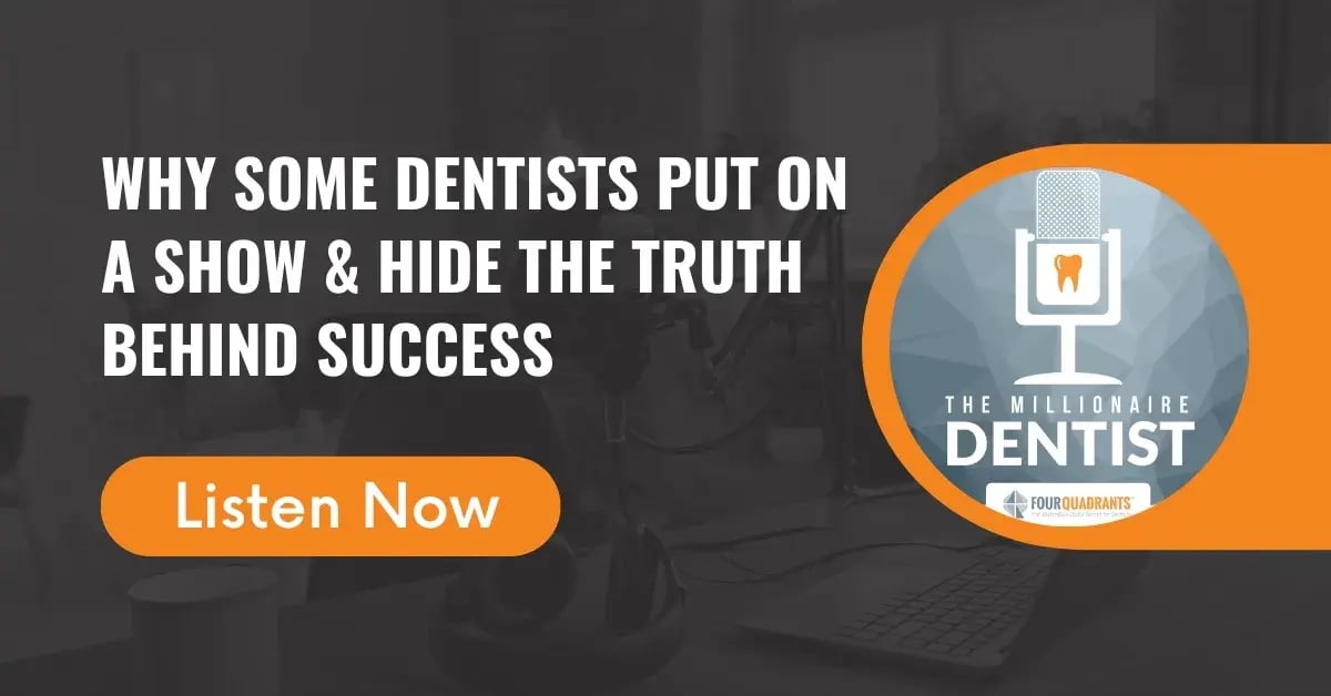 Why Some Dentists Put on a Show & Hide the Truth Behind Success | The Millionaire Dentist™