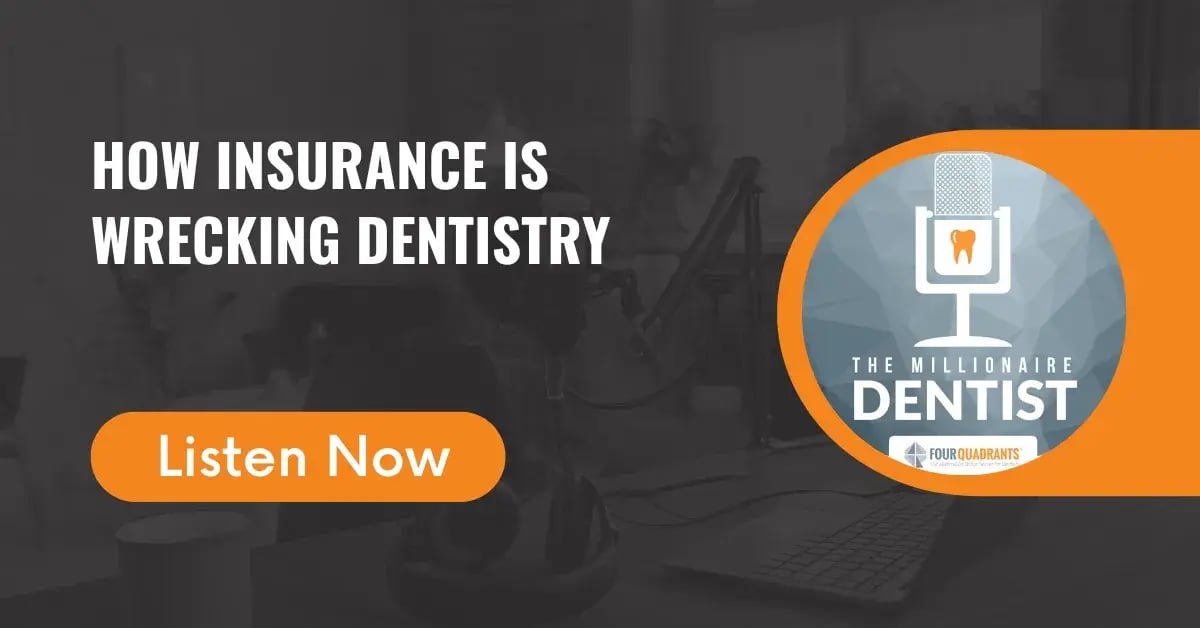 How Insurance is Wrecking Dentistry | The Millionaire Dentist™