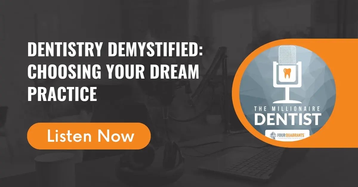 Dentistry Demystified: Choosing Your Dream Practice | The Millionaire Dentist™