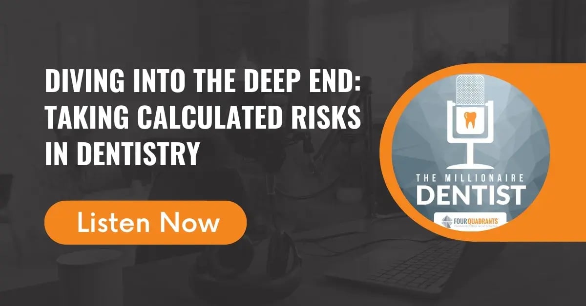 Diving into the Deep End: Taking Calculated Risks in Dentistry | The Millionaire Dentist™