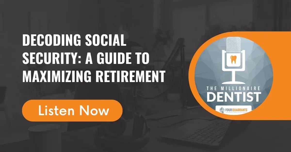 Decoding Social Security: A Guide to Maximizing Retirement | The Millionaire Dentist™
