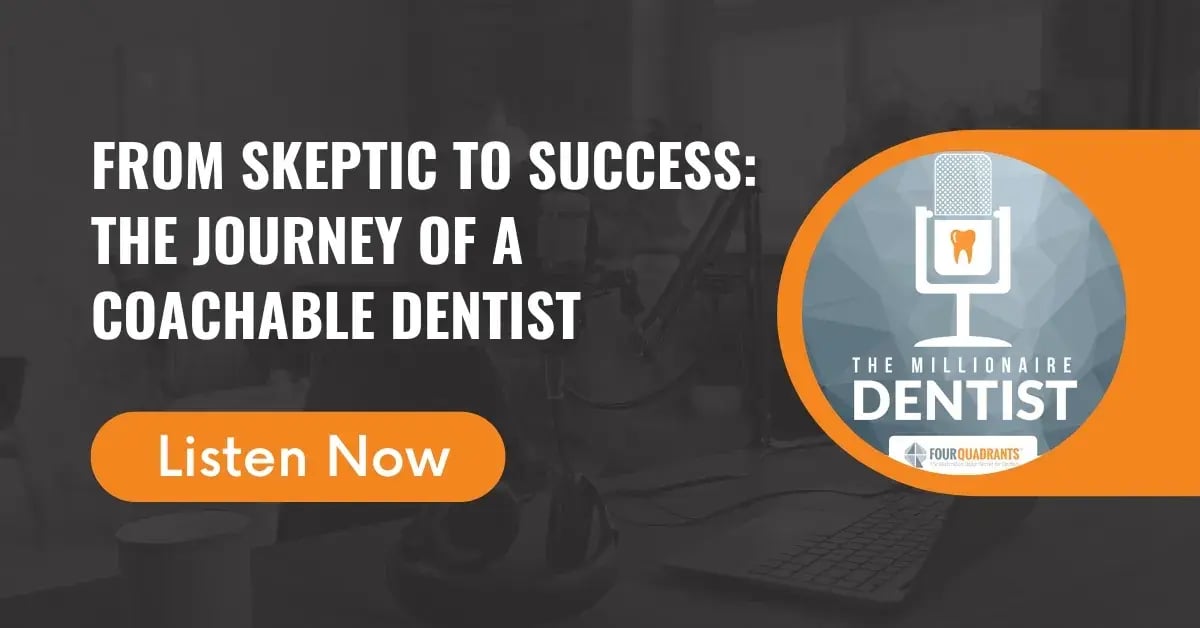 From Skeptic to Success: The Journey of a Coachable Dentist | The Millionaire Dentist™