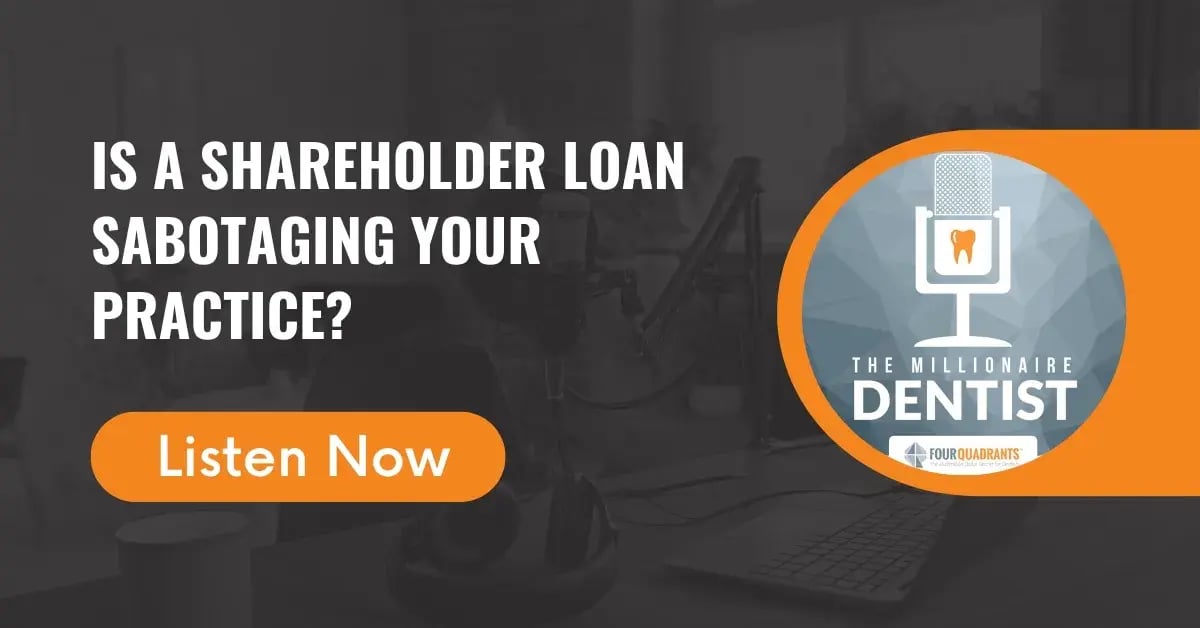 Is a Shareholder Loan Sabotaging Your Practice? | The Millionaire Dentist™