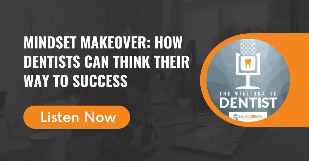Mindset Makeover: How Dentists Can Think Their Way to Success | The Millionaire Dentist™