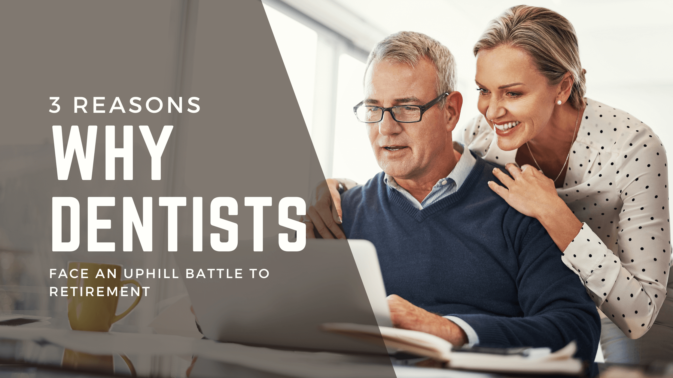 3 Reasons Why Dentists Face an Uphill Battle to Retirement