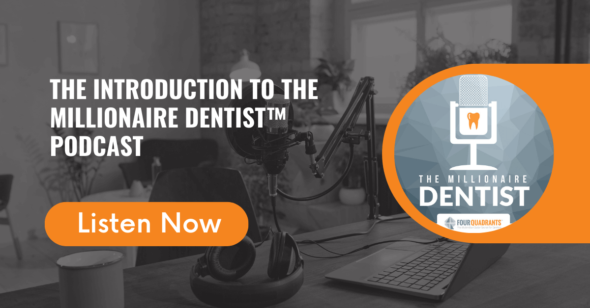The Introduction to The Millionaire Dentist™ Podcast