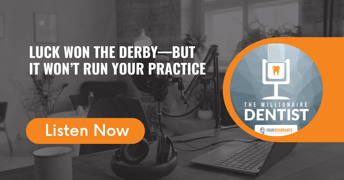 Luck Won the Derby—But It Won’t Run Your Practice