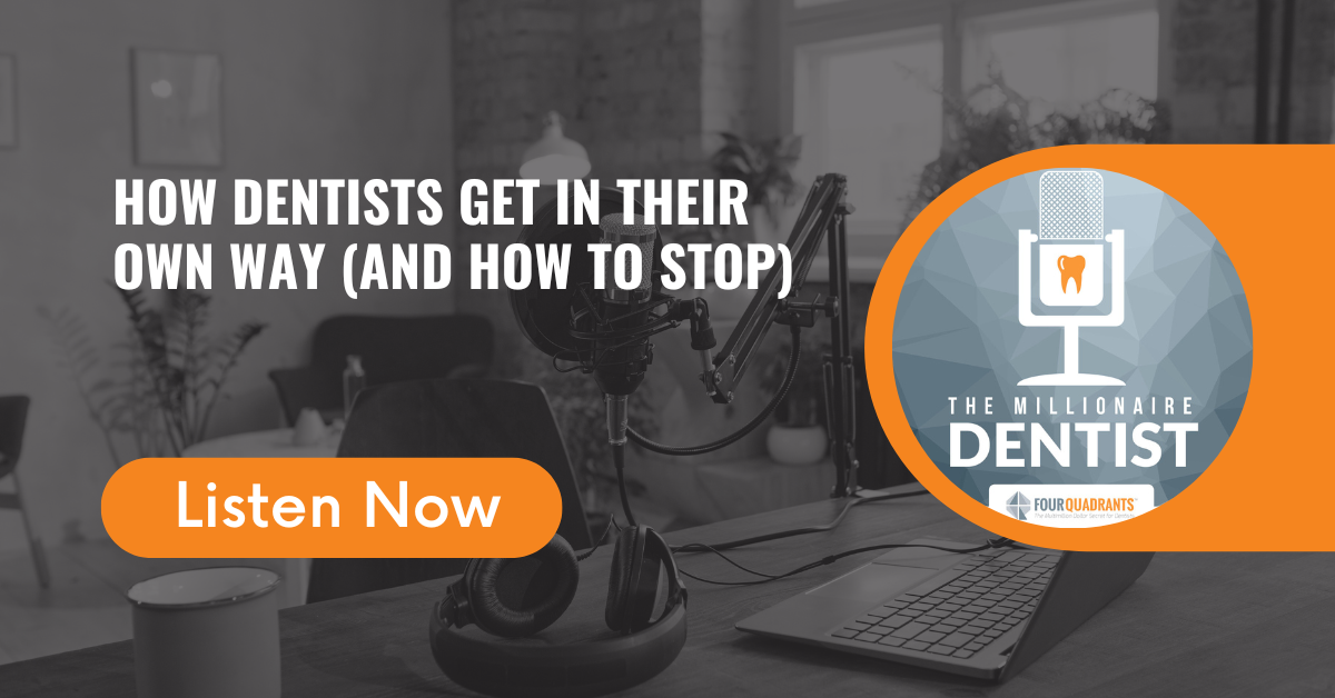 How Dentists Get in Their Own Way (and How to Stop)