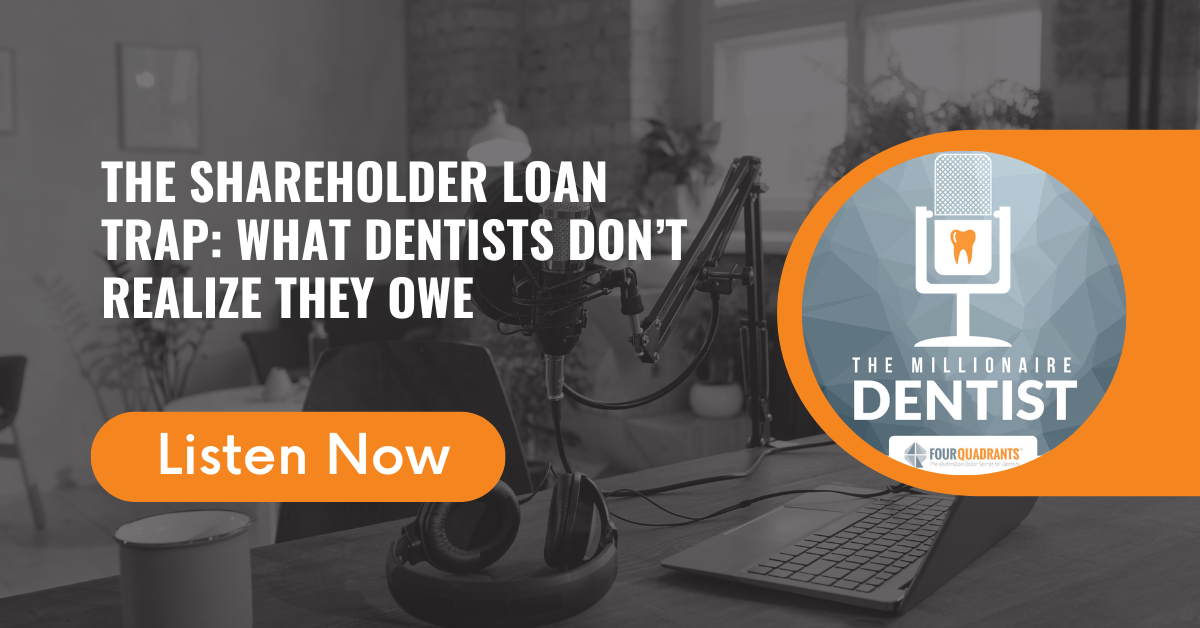 The Shareholder Loan Trap: What Dentists Don’t Realize They Owe