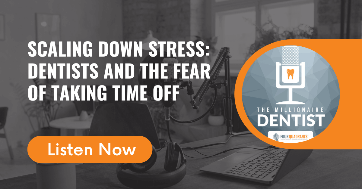 Scaling Down Stress: Dentists and the Fear of Taking Time Off
