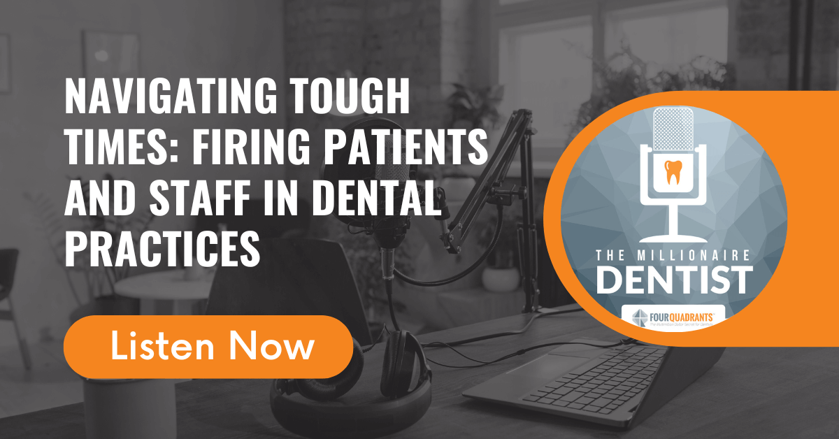 Navigating Tough Times: Firing Patients and Staff in Dental Practices