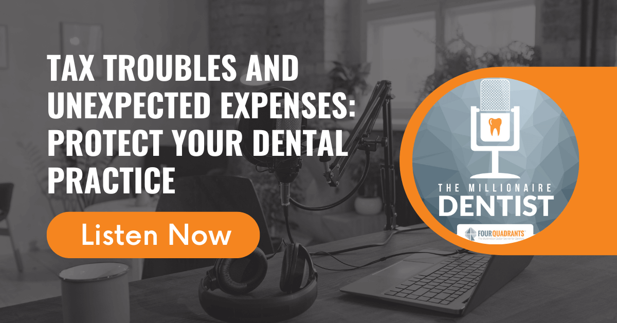 Tax Troubles and Unexpected Expenses: Protect Your Dental Practice