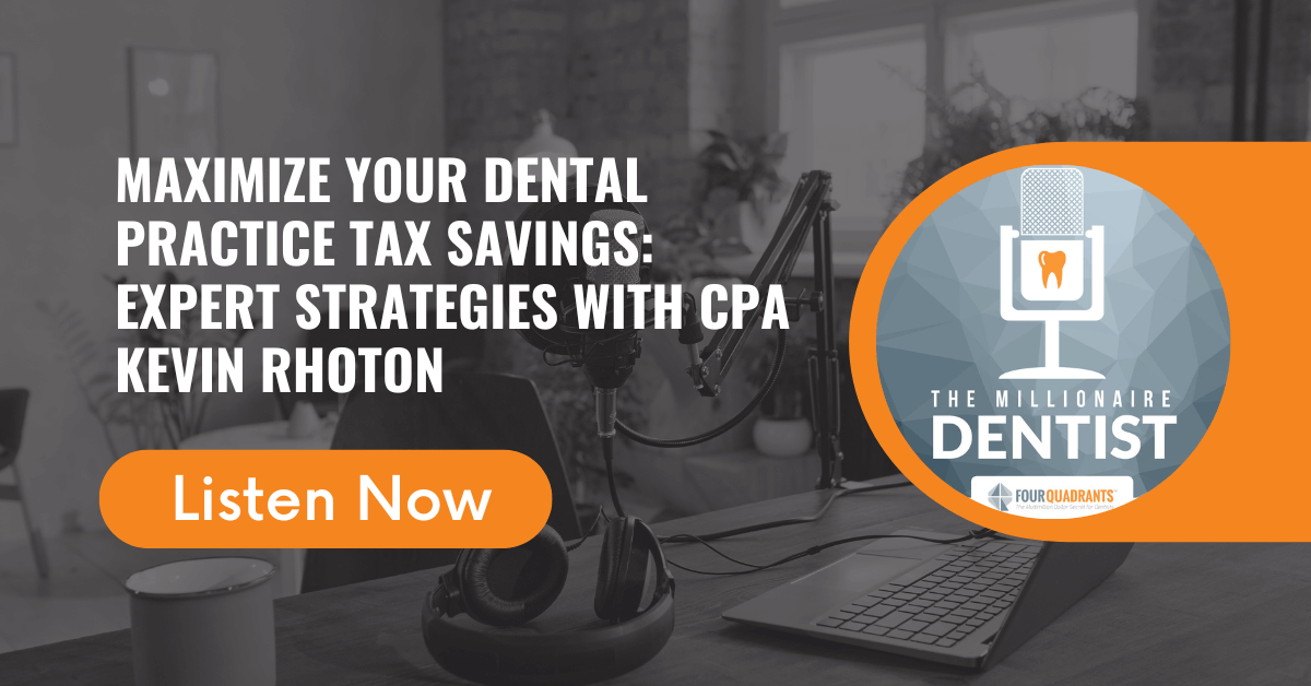 Maximize Your Dental Practice Tax Savings: Expert Strategies with CPA Kevin Rhoton